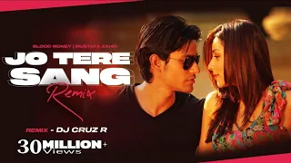 jo tere sang remix dj cruz r blood money kunal khemu amrita mustafa zahid 2024