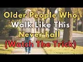 Download Lagu Older People Who Walk Like This Never Fall. 6 Walking Tricks That Prevent Dangerous Falls In Seniors