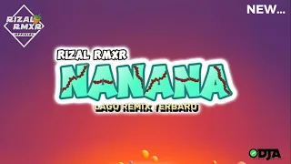 Download NANANA REMIX - RIZAL RMXR || LAGU REMIX 2023 MP3