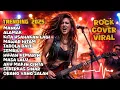Lagu FULL ALBUM ROCK COVER VIRAL 🔥 Lagu Nostalgia \u0026 Galau Paling Dicari | Bikin Merinding!