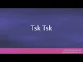 How to pronounce Tsk Tsk