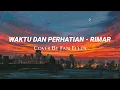 Download Lagu WAKTU DAN PERHATIAN - RIMAR CALLISTA (ANDMESH KAMALENG)  COVER FANI ELLEN