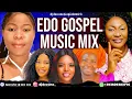 Lagu EDO GOSPEL MIX 2025| EDO BENIN GOSPEL MUSIC 2025 FT EDES OKOJ,SIS VERO,PALMER OMORUYI,HAPPINESS STAR