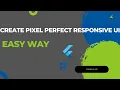 Flutter Tutorial - Super Quick Way To Create Pixel Perfect Responsive UI