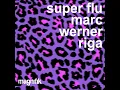 Riga - Super Flu & Marc Werner