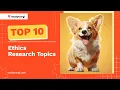 TOP-10 Ethics Research Topics