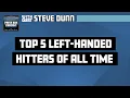 Steve Dunn s Top 5 Left-Handed Hitters of All Time Press Box Podcast Clips