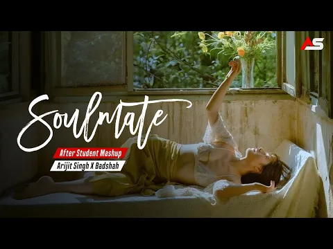 Download MP3 Soulmate - Arijit Singh x Badshah | Remix Mashup | After Student