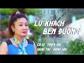 Download Lagu LỮ KHÁCH BÊN ĐƯỜNG - Bài hát về ĐỜI nghe tới đâu thấm tới đó | Cs :Thúy Hà - ST: Đông Hải