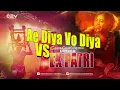 Download Lagu Ae Diya Vo Diya VS EK PATRI (Gaura Gauri) 2024 Remix DJ C2Y DJ AX