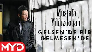 Download Mustafa YILDIZDOĞAN - Gelsen De Bir Gelmesen De MP3