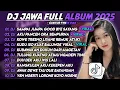Lagu DJ JAWA FULL ALBUM TERBARU 2025 || DJ SAMPAI JUMPA GOOD BYE SAYANG- DJ AKU PANCEN ORA SEMPURNA VIRAL