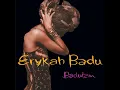 On & On - Erykah Badu