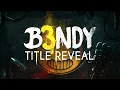 Download Lagu B3NDY TITLE REVEAL: \