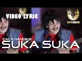 Download Lagu VIDEO LYRIC -Suka suka-CACA HANDIKA  cipt.  CACA HANDIKA