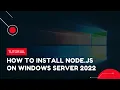 How to Install Node js on Windows Server 2022 VPS Tutorial