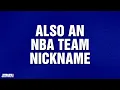 Also An NBA Team Nickname | Category | JEOPARDY!