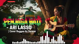 penjaga hati reggae cover ari lasso by samier lagu santai full vibes chill u0026 hits indonesia