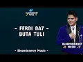 Download Lagu Ferdi (Polewali Mandar) - Buta Tuli Lirik Lagu || Ferdi Da7 - Buta Tuli Lirik Lagu