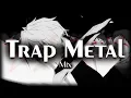 Lagu 💀Trap Metal💀 Mix  (w/ GIZMO \u0026 SℒEN) 🖤