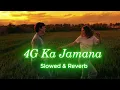 Lagu 4G ka jamana song ।। 4G ka jamana slowed and reverb #trending #lofisong #viralvideo #viralsong