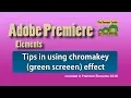 Premiere Elements - Tips on using the chromakey green screen effect