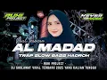 Lagu DJ SHOLAWAT AL MADAD - COCOK UNTUK SANTAI | TRAP HADROH SLOW BASS