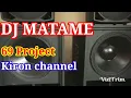 Dj  MATAME  Slow Bass..by.69 Project / Kiron channel.