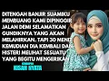 Lagu SUAMI TEGA TINGGALKANKU DAN ANAKU SAAT BANJIR DEMI GUNDIKNYA - 30 MENIT KEMUDIA DIA HISTERIS KARNA..