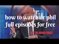 how to watch dr phil show full episodes in 2 steps for free