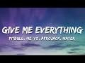 Download Lagu Pitbull - Give Me Everything (Lyrics) Ft. Ne-Yo, Afrojack, Nayer