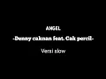 Download Lagu ANGEL - Denny Caknan feat. Cak Percil (ayumu tenanan ora editan) Versi Slowed