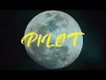 PiLOT (Lyrics) | It's a movie, it's a pilot