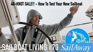 SailAway 70 | 40-KNOT GALE!! – How To Test Your New Sailboat | Sailing Around The World