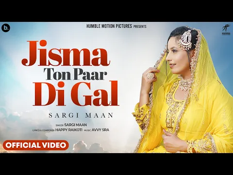 Download MP3 Jisma Ton Paar Di Gal (Official Video) Sargi Maan | Happy Raikoti | Avvy Sra