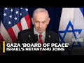 Lagu Israeli PM Benjamin Netanyahu joins Trump’s ‘board of peace’ for Gaza