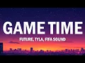 Future Tyla - Game Time Fifa sound
