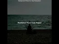 Incredible Music for Mindfulness Meditation