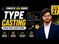 Java Type Casting Practice Widening Narrowing Casting Questions Lecture 27