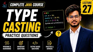 Java Type Casting Practice Widening Narrowing Casting Questions Lecture 27