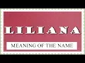 MEANING OF THE NAME LILIANA WITH FUN FACTS AND HOROSCOPE