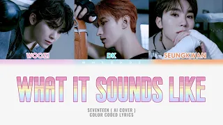  ai cover what it sounds like woozi u0026 dk u0026 seungkwan