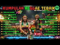 Lagu Lagu Reggae Terbaru 2025 Ska Version 🔥 Kumpulan Musik Reggae Santai Terbaik