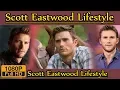 Scott Eastwood Biography life story lifestyle wife family house age net worth