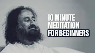 10 minute guided meditation for beginners gurudev sri sri ravi shankar