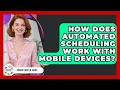 How Does Automated Scheduling Work With Mobile Devices - Admin Career Guide
