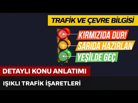 Trafik ve Çevre Bilgisi / Işıklı Trafik İşaretleri