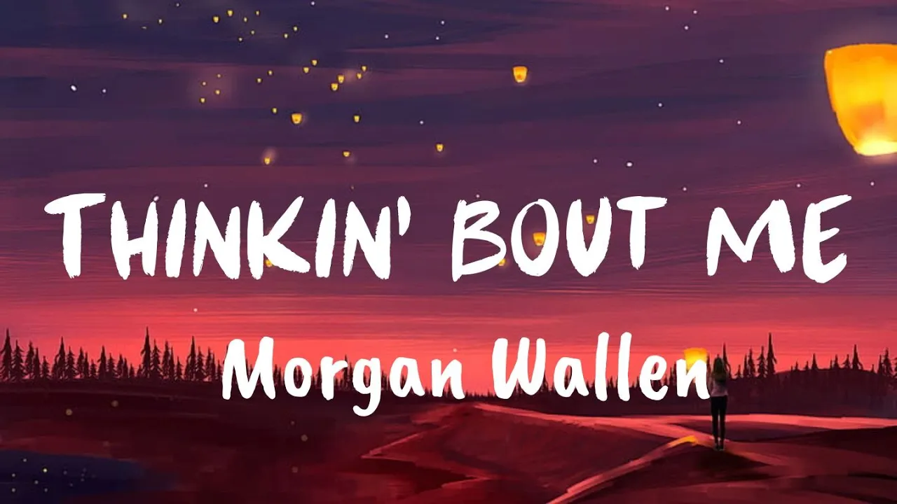 Morgan Wallen - Thinkin’ Bout Me (Lyrics)