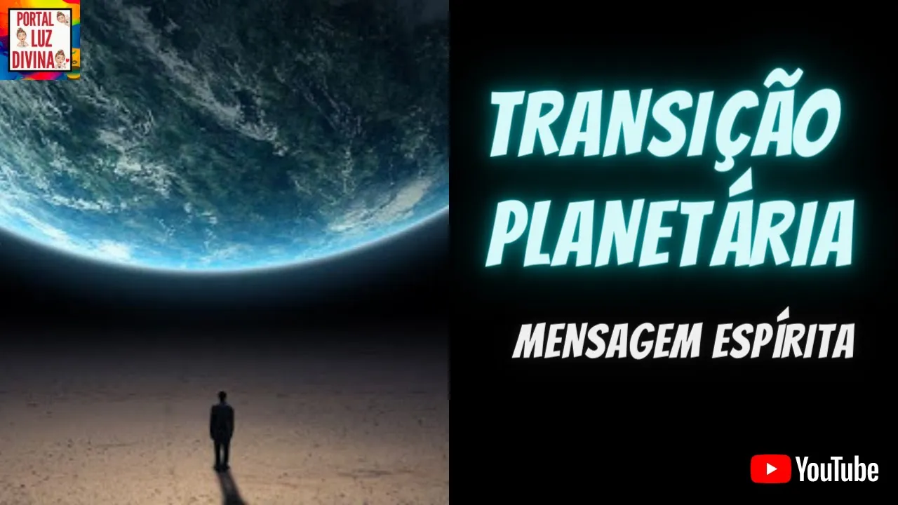 Transição Planetária, os exilados e a Nova Consciência Humana. #mensagemespirita