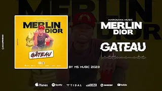 MERLIN DIOR  GATEAU ( SONG OFFICIEL 2023 )